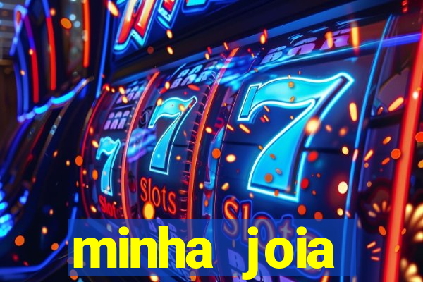 minha joia significado minha joia giria